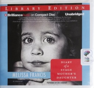 Diary of a Stage Mother's Daughter written by Melissa Francis performed by Cris Dukehart on CD (Unabridged)